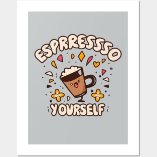 Espresso Yourself Posters and Art